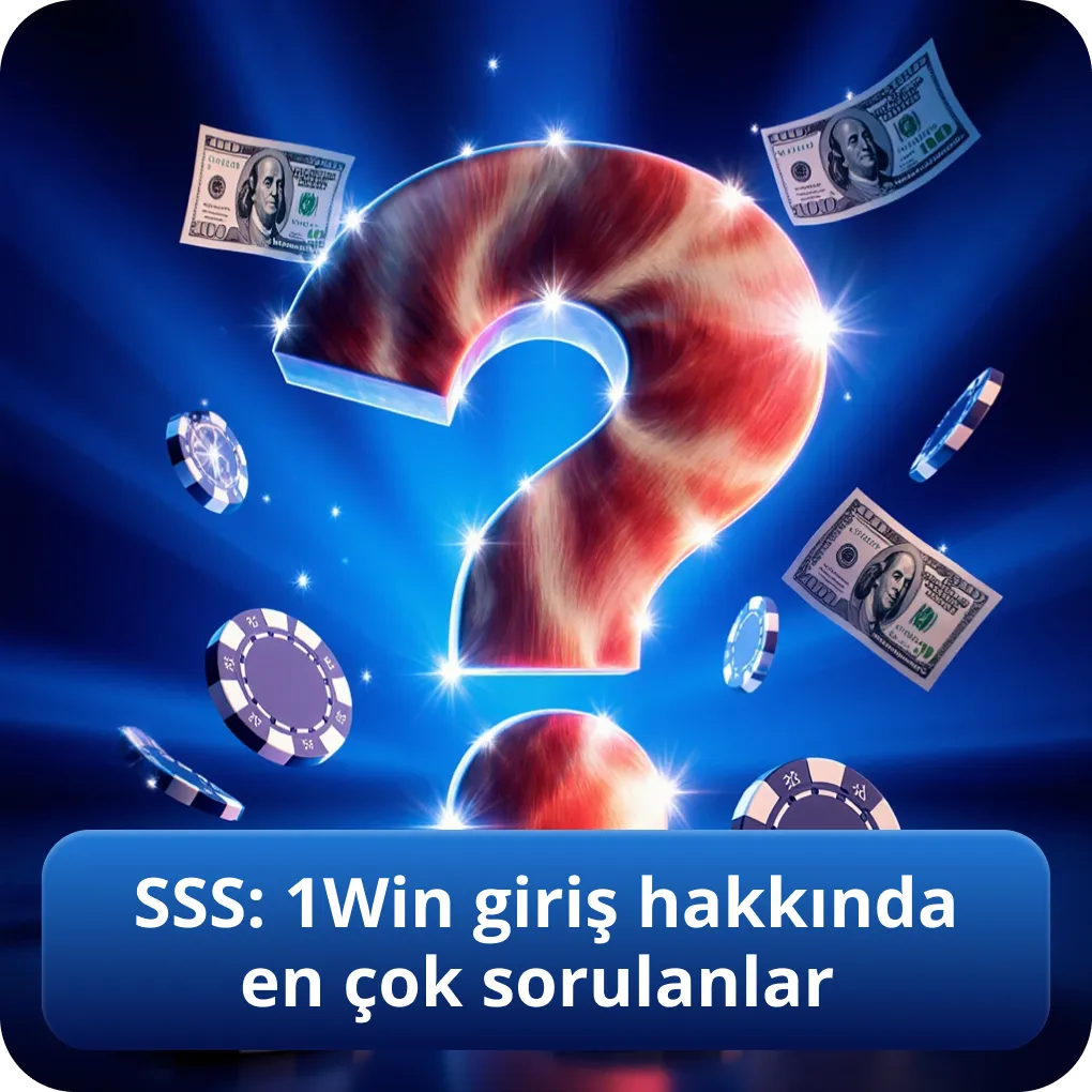 SSS: 1Win giriş hakkında en çok sorulanlar